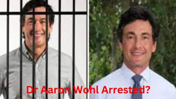 Dr Aaron Wohl Arrested
