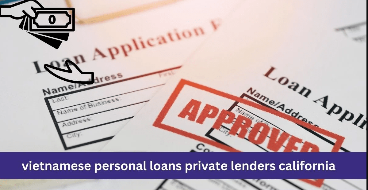 Vietnamese Personal Loans from Private Lenders in California